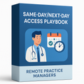 Same‑Day/Next‑Day Access Playbook: Unlock Patient Access, Reduce Leakage, and Capture Revenue Faster